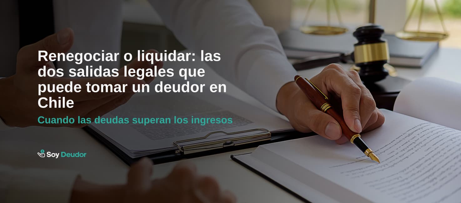 Renegociar o liquidar: las dos salidas legales que puede tomar un deudor en Chile